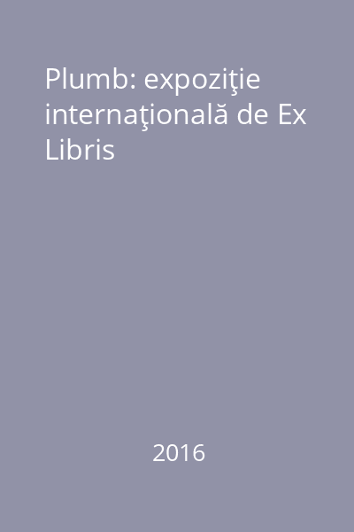 Plumb: expoziţie internaţională de Ex Libris