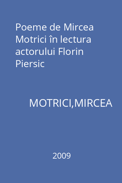 Poeme de Mircea Motrici în lectura actorului Florin Piersic