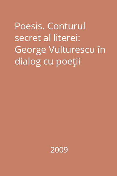 Poesis. Conturul secret al literei: George Vulturescu în dialog cu poeţii