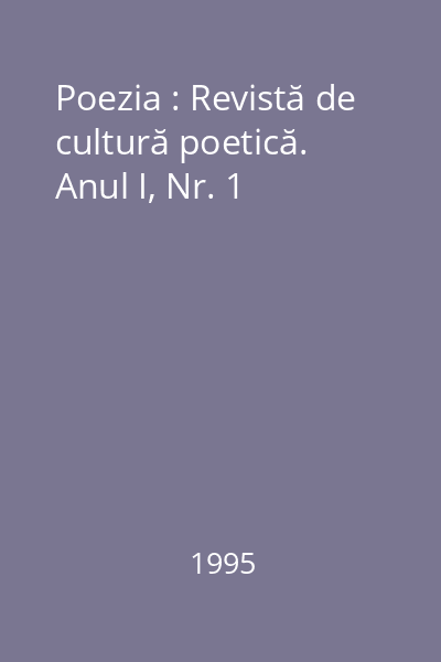 Poezia : Revistă de cultură poetică. Anul I, Nr. 1