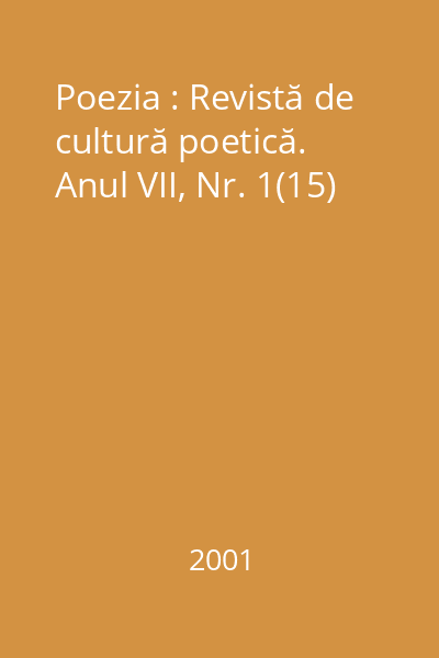 Poezia : Revistă de cultură poetică. Anul VII, Nr. 1(15)