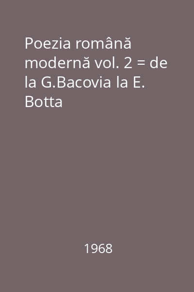 Poezia română modernă vol. 2 = de la G.Bacovia la E. Botta