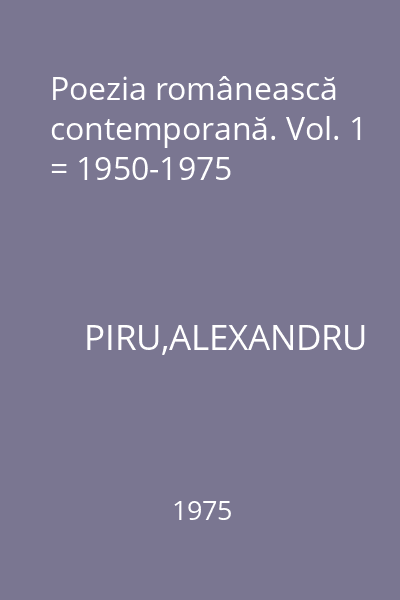 Poezia românească contemporană. Vol. 1 = 1950-1975