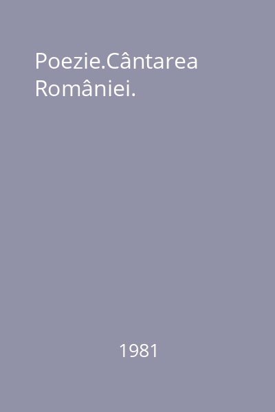 Poezie.Cântarea României.