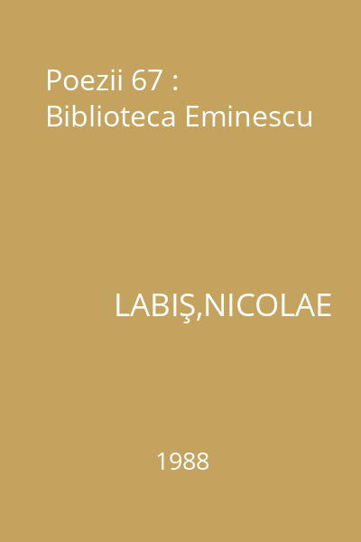Poezii 67 : Biblioteca Eminescu