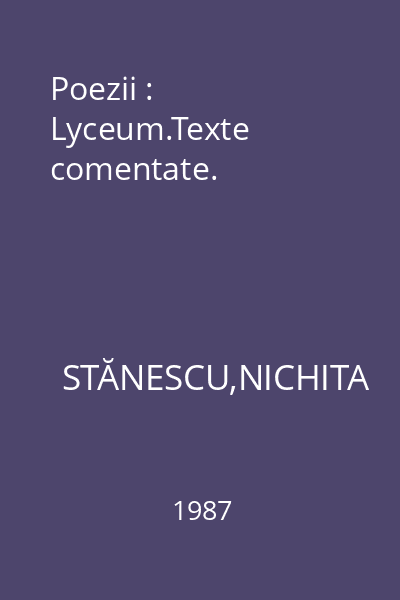 Poezii : Lyceum.Texte comentate.