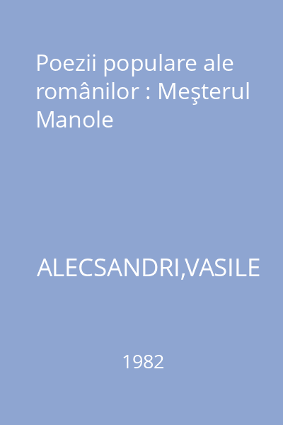 Poezii populare ale românilor : Meşterul Manole