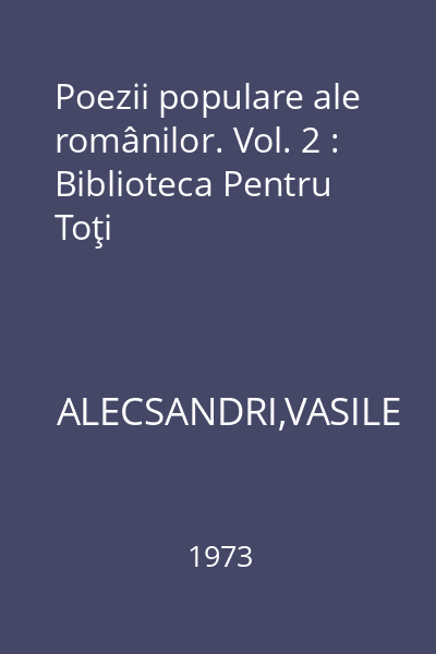 Poezii populare ale românilor. Vol. 2 : Biblioteca Pentru Toţi
