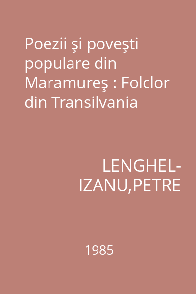 Poezii şi poveşti populare din Maramureş : Folclor din Transilvania
