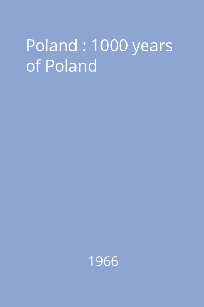 Poland : 1000 years of Poland