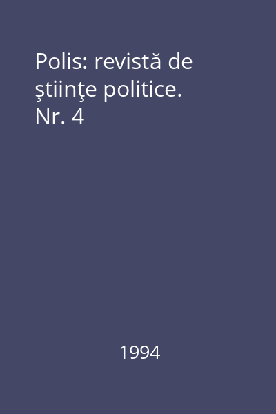 Polis: revistă de ştiinţe politice. Nr. 4