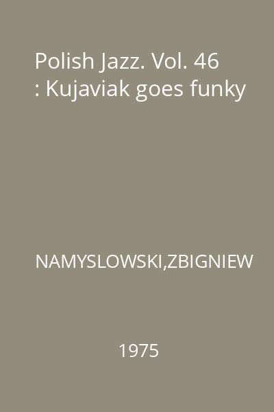 Polish Jazz. Vol. 46 : Kujaviak goes funky