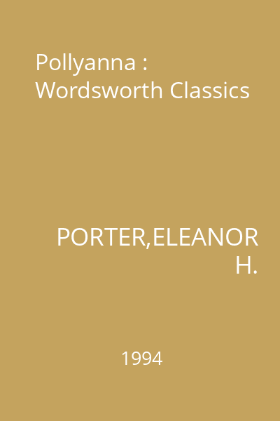 Pollyanna : Wordsworth Classics