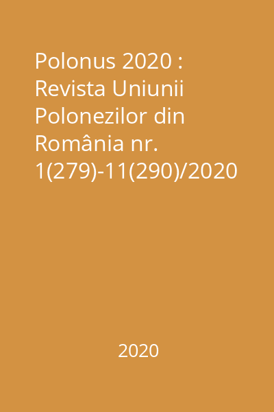 Polonus 2020 : Revista Uniunii Polonezilor din România nr. 1(279)-11(290)/2020
