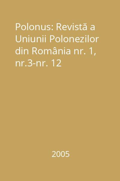 Polonus: Revistă a Uniunii Polonezilor din România nr. 1, nr.3-nr. 12