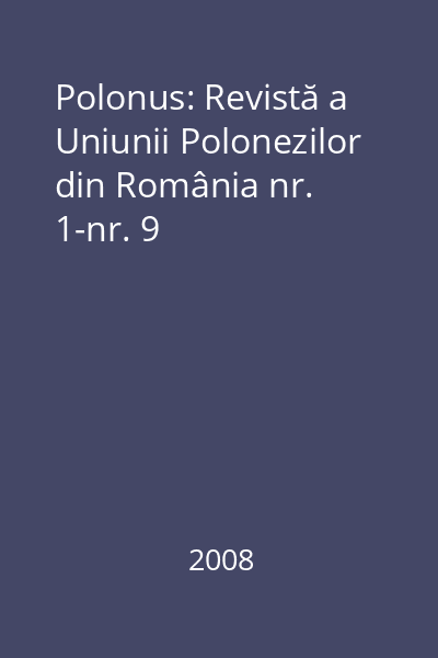 Polonus: Revistă a Uniunii Polonezilor din România nr. 1-nr. 9