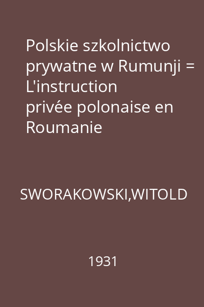 Polskie szkolnictwo prywatne w Rumunji = L'instruction privée polonaise en Roumanie