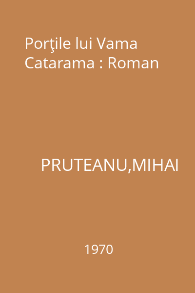 Porţile lui Vama Catarama : Roman