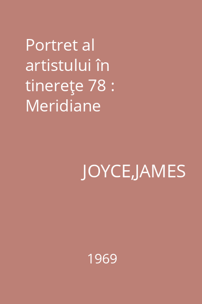 Portret al artistului în tinereţe 78 : Meridiane