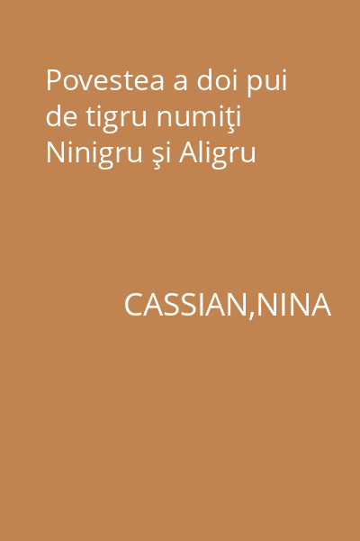 Povestea a doi pui de tigru numiţi Ninigru şi Aligru