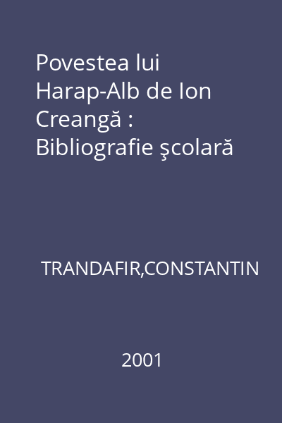 Povestea lui Harap-Alb de Ion Creangă : Bibliografie şcolară