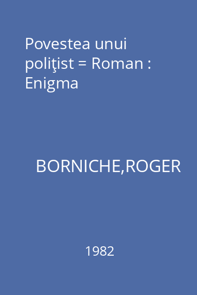 Povestea unui poliţist = Roman : Enigma