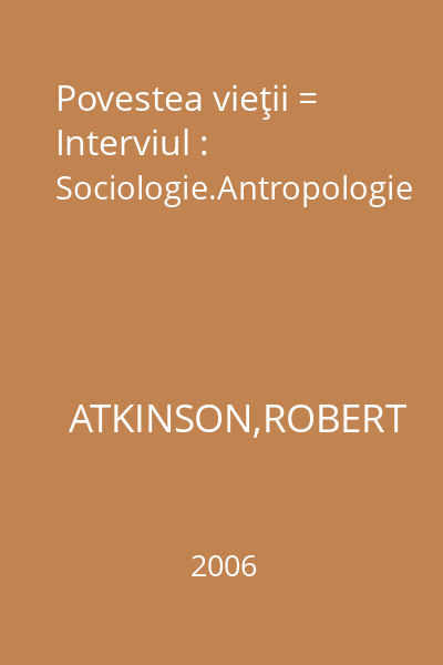 Povestea vieţii = Interviul : Sociologie.Antropologie