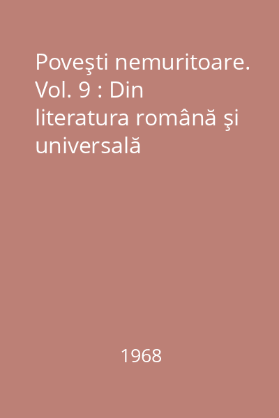 Poveşti nemuritoare. Vol. 9 : Din literatura română şi universală