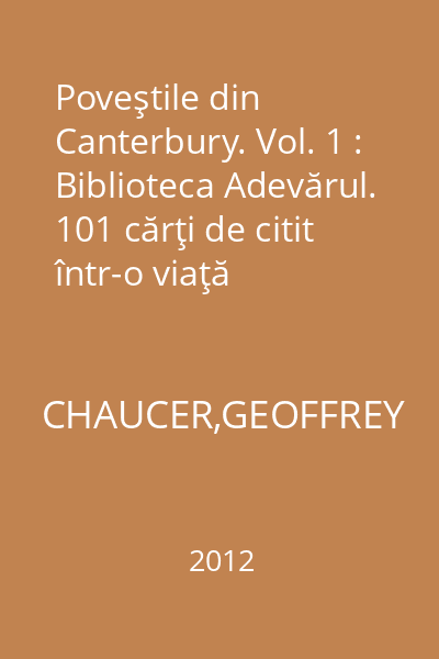 Poveştile din Canterbury. Vol. 1 : Biblioteca Adevărul. 101 cărţi de citit într-o viaţă