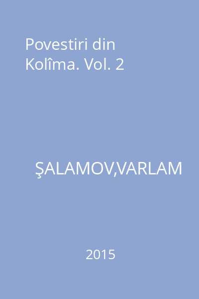 Povestiri din Kolîma. Vol. 2