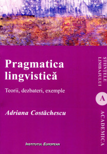Pragmatica lingvistică: Teorii, dezbateri, exemple