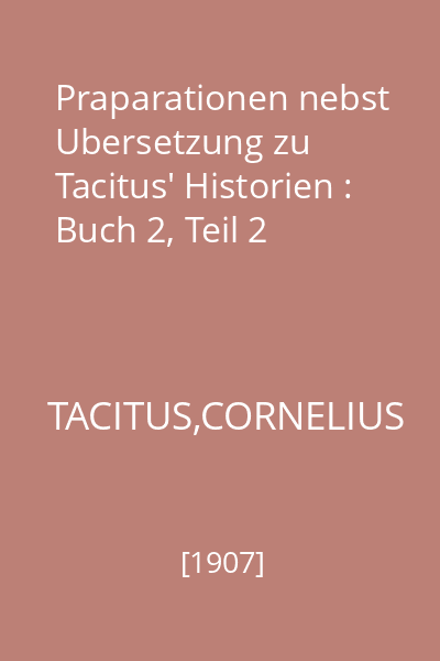 Praparationen nebst Ubersetzung zu Tacitus' Historien : Buch 2, Teil 2