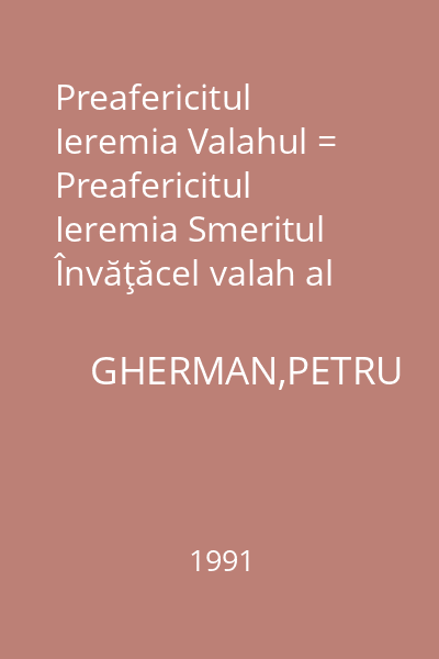Preafericitul Ieremia Valahul = Preafericitul Ieremia Smeritul Învăţăcel valah al Sfântului Francisc. : Ieşirea din labirint