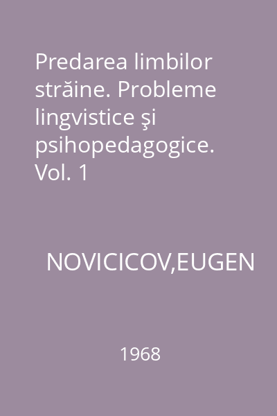 Predarea limbilor străine. Probleme lingvistice şi psihopedagogice. Vol. 1