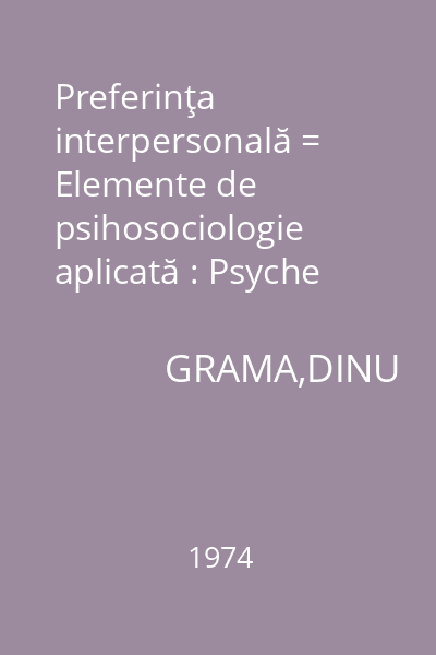 Preferinţa interpersonală = Elemente de psihosociologie aplicată : Psyche