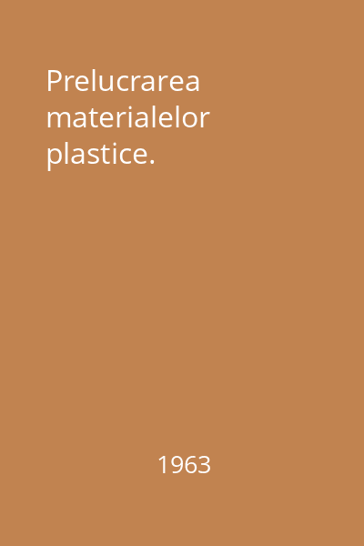Prelucrarea materialelor plastice.