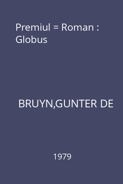 Premiul = Roman : Globus