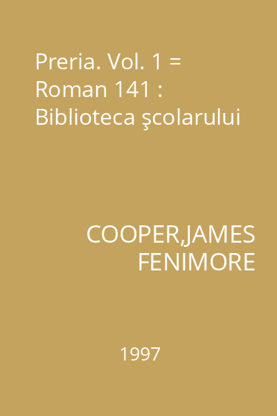 Preria. Vol. 1 = Roman 141 : Biblioteca şcolarului