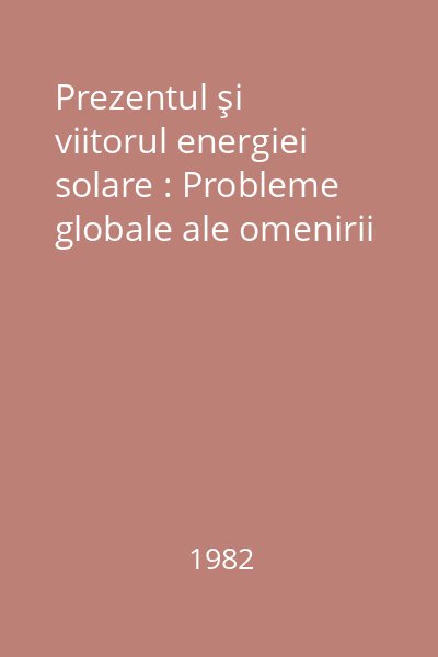 Prezentul şi viitorul energiei solare : Probleme globale ale omenirii