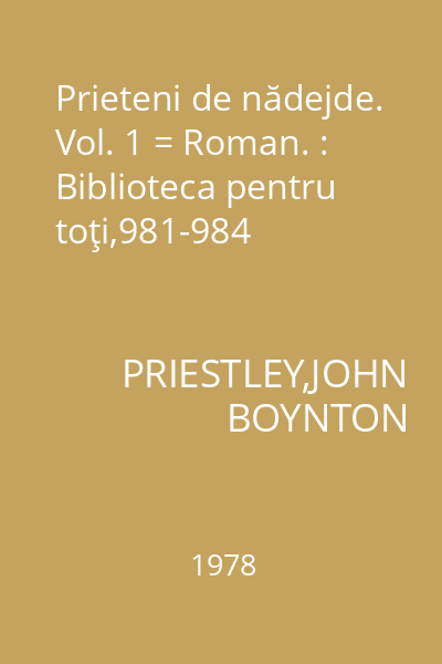 Prieteni de nădejde. Vol. 1 = Roman. : Biblioteca pentru toţi,981-984