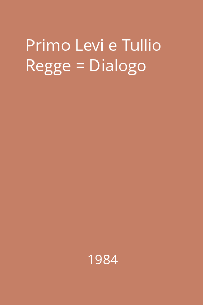 Primo Levi e Tullio Regge = Dialogo