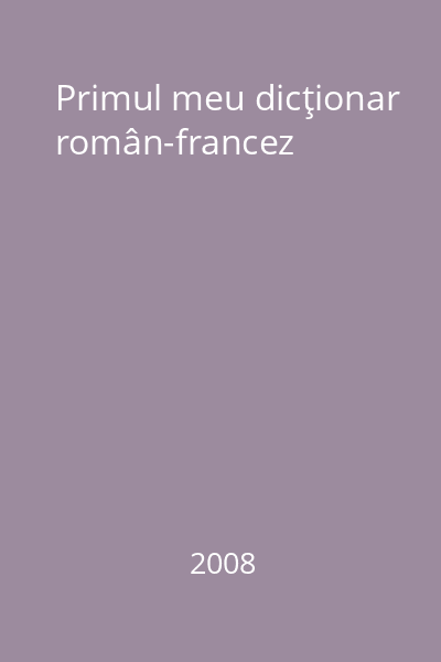 Primul meu dicţionar român-francez