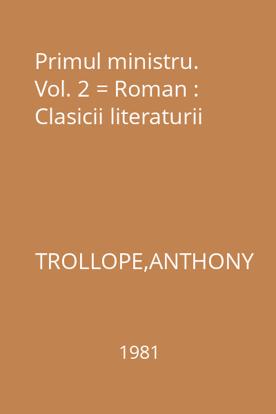 Primul ministru. Vol. 2 = Roman : Clasicii literaturii