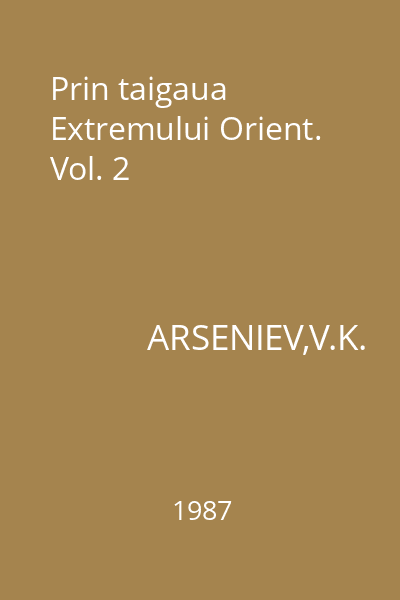 Prin taigaua Extremului Orient. Vol. 2