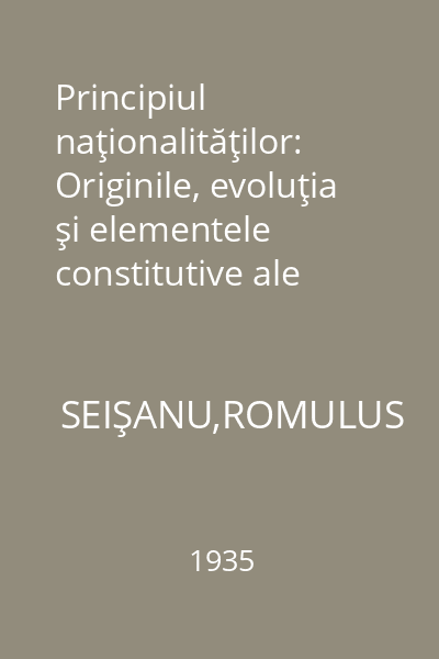 Principiul naţionalităţilor: Originile, evoluţia şi elementele constitutive ale naţionalităţii