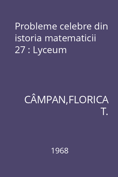 Probleme celebre din istoria matematicii 27 : Lyceum