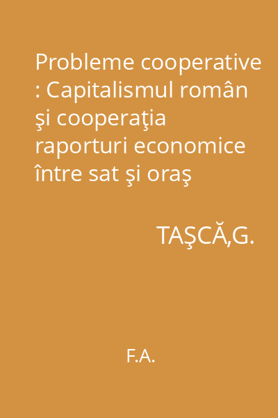Probleme cooperative : Capitalismul român şi cooperaţia raporturi economice între sat şi oraş
