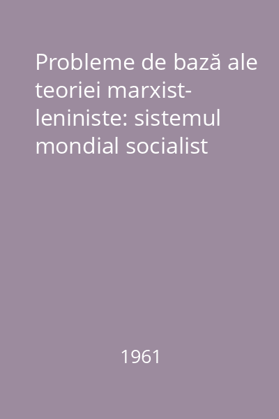 Probleme de bază ale teoriei marxist- leniniste: sistemul mondial socialist