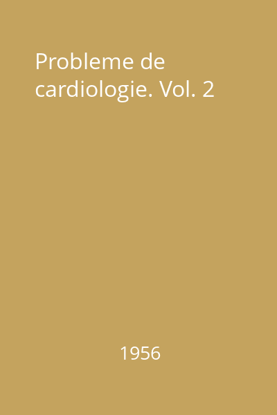Probleme de cardiologie. Vol. 2