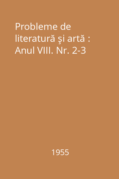 Probleme de literatură şi artă : Anul VIII. Nr. 2-3